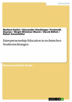 Entrepreneurship Education in technischen Studienrichtungen (eBook, PDF) - Kailer, Norbert; Stockinger, Alexander; Daxner, Freimuth; Wimmer-Wurm, Birgit; Böhm, David; Zweimüller, Rahel