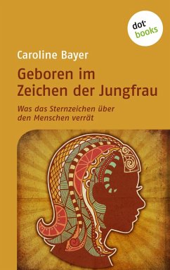 Geboren im Zeichen der Jungfrau / Was das Sternzeichen über den Menschen verrät Bd.8 (eBook, ePUB) - Bayer, Caroline