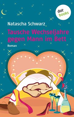 Tausche Wechseljahre gegen Mann im Bett (eBook, ePUB) - Schwarz, Natascha