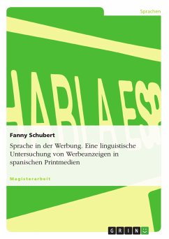 Sprache in der Werbung. Eine linguistische Untersuchung von Werbeanzeigen in spanischen Printmedien (eBook, PDF) - Schubert, Fanny