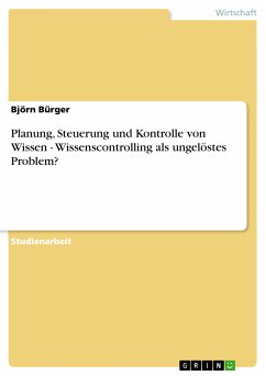 Planung, Steuerung und Kontrolle von Wissen - Wissenscontrolling als ungelöstes Problem? (eBook, PDF) - Bürger, Björn