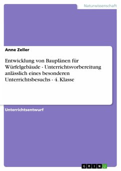 Entwicklung von Bauplänen für Würfelgebäude - Unterrichtsvorbereitung anlässlich eines besonderen Unterrichtsbesuchs - 4. Klasse (eBook, PDF) - Zeller, Anne