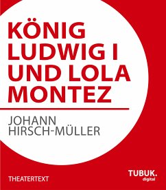 König Ludwig I. und Lola Montez (eBook, ePUB) - Hirsch-Müller, Johann