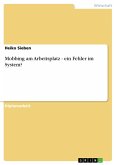 Mobbing am Arbeitsplatz - ein Fehler im System? (eBook, PDF)