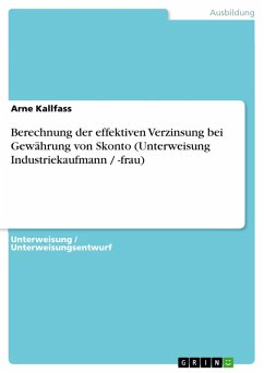 Berechnung der effektiven Verzinsung bei Gewährung von Skonto (Unterweisung Industriekaufmann / -frau) (eBook, PDF)