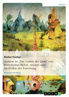Zu: &quote;Der Garten der Lüste&quote; von Hieronymus Bosch. Ansätze und Methoden der Forschung (eBook, ePUB)