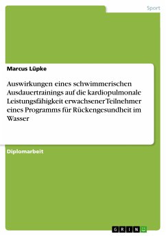 Auswirkungen eines schwimmerischen Ausdauertrainings auf die kardiopulmonale Leistungsfähigkeit erwachsener Teilnehmer eines Programms für Rückengesundheit im Wasser (eBook, PDF)