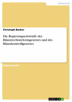 Die Regierungsentwürfe des Bilanzrechtsreformgesetzes und des Bilanzkontrollgesetzes (eBook, PDF)