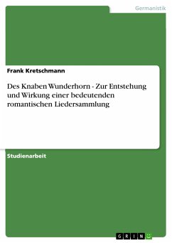 Des Knaben Wunderhorn - Zur Entstehung und Wirkung einer bedeutenden romantischen Liedersammlung (eBook, ePUB)