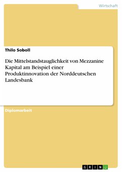 Die Mittelstandstauglichkeit von Mezzanine Kapital am Beispiel einer Produktinnovation der Norddeutschen Landesbank (eBook, PDF)