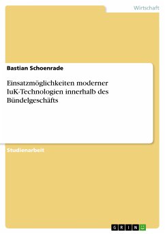 Einsatzmöglichkeiten moderner IuK-Technologien innerhalb des Bündelgeschäfts (eBook, PDF) - Schoenrade, Bastian
