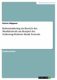 Kulturmarketing im Bereich des Musikfestivals am Beispiel des Schleswig-Holstein Musik Festivals (eBook, PDF)