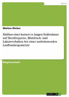 Cover Einfluss einer kurzen vs. langen Stufendauer auf Herzfrequenz-, Blutdruck- und Laktatverhalten bei einer ausbelastenden Laufbandergometrie (eBook, PDF)