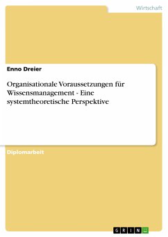 Organisationale Voraussetzungen für Wissensmanagement - Eine systemtheoretische Perspektive (eBook, PDF)