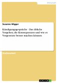 Kündigungsgespräche - Das übliche Vorgehen, die Konsequenzen und wie es Vorgesetzte besser machen können (eBook, PDF) Kündigungsgespräche - Das übliche Vorgehen, die Konsequenzen und wie es Vorgesetzte besser machen können (eBook, PDF)
