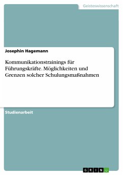 Kommunikationstrainings für Führungskräfte. Möglichkeiten und Grenzen solcher Schulungsmaßnahmen (eBook, PDF) - Hagemann, Josephin