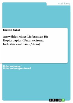 Auswählen eines Lieferanten für Kopierpapier (Unterweisung Industriekaufmann / -frau) (eBook, PDF)