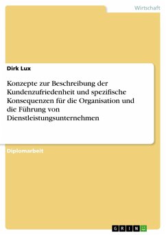 Konzepte zur Beschreibung der Kundenzufriedenheit und spezifische Konsequenzen für die Organisation und die Führung von Dienstleistungsunternehmen (eBook, PDF) - Lux, Dirk