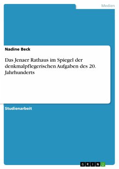 Das Jenaer Rathaus im Spiegel der denkmalpflegerischen Aufgaben des 20. Jahrhunderts (eBook, PDF) - Beck, Nadine