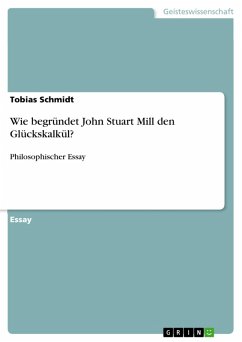 Wie begründet John Stuart Mill den Glückskalkül? (eBook, PDF) - Schmidt, Tobias