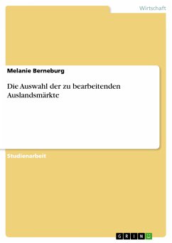 Die Auswahl der zu bearbeitenden Auslandsmärkte (eBook, PDF) - Berneburg, Melanie