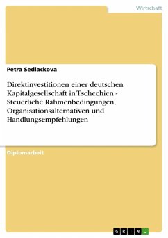 Direktinvestitionen einer deutschen Kapitalgesellschaft in Tschechien - Steuerliche Rahmenbedingungen, Organisationsalternativen und Handlungsempfehlungen (eBook, ePUB) - Sedlackova, Petra