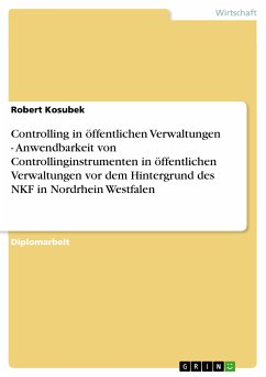 Controlling in öffentlichen Verwaltungen - Anwendbarkeit von Controllinginstrumenten in öffentlichen Verwaltungen vor dem Hintergrund des NKF in Nordrhein Westfalen (eBook, ePUB)