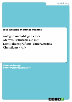 Anlegen und Ablegen einer Atemvollschutzmaske mit Dichtigkeitsprüfung (Unterweisung Chemikant / -in) (eBook, PDF)