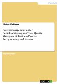 Prozessmanagement unter Berücksichtigung von Total Quality Management, Business Process Reengineering und Kaizen (eBook, PDF)