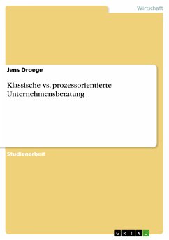 Klassische vs. prozessorientierte Unternehmensberatung (eBook, PDF) - Droege, Jens
