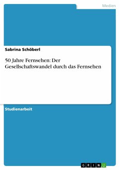 50 Jahre Fernsehen: Der Gesellschaftswandel durch das Fernsehen (eBook, ePUB) - Schöberl, Sabrina