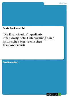 'Die Emancipation' - qualitativ inhaltsanalytische Untersuchung einer historischen österreichischen Frauenzeitschrift (eBook, PDF) - Ruckenstuhl, Doris
