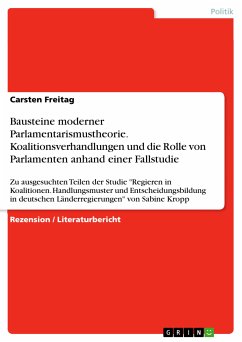 Bausteine moderner Parlamentarismustheorie. Koalitionsverhandlungen und die Rolle von Parlamenten anhand einer Fallstudie (eBook, PDF)