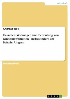 Ursachen, Wirkungen und Bedeutung von Direktinvestitionen - insbesondere am Beispiel Ungarn (eBook, ePUB) - Weis, Andreas