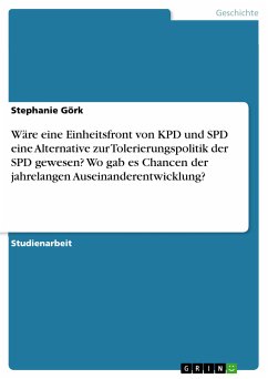 Wäre eine Einheitsfront von KPD und SPD eine Alternative zur Tolerierungspolitik der SPD gewesen? Wo gab es Chancen der jahrelangen Auseinanderentwicklung? (eBook, PDF)