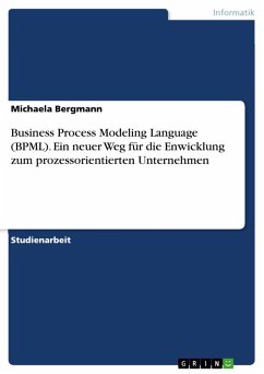 Business Process Modeling Language (BPML) - Ein neuer Weg für die Enwicklung zum prozessorientierten Unternehmen (eBook, PDF) - Bergmann, Michaela