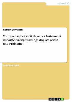 Vertrauensarbeitszeit als neues Instrument der Arbeitszeitgestaltung: Möglichkeiten und Probleme (eBook, PDF) - Jentzsch, Robert