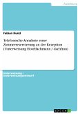 Telefonische Annahme einer Zimmerreservierung an der Rezeption (Unterweisung Hotelfachmann / -fachfrau) (eBook, PDF)