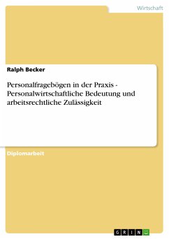 Personalfragebögen in der Praxis - Personalwirtschaftliche Bedeutung und arbeitsrechtliche Zulässigkeit (eBook, PDF) - Becker, Ralph
