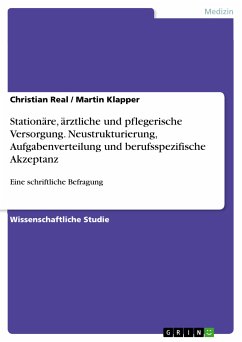 Stationäre, ärztliche und pflegerische Versorgung. Neustrukturierung, Aufgabenverteilung und berufsspezifische Akzeptanz (eBook, PDF) - Real, Christian; Klapper, Martin