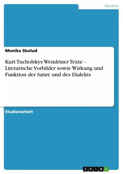 Kurt Tucholskys Wendriner Texte - Literarische Vorbilder sowie Wirkung und Funktion der Satire und des Dialekts (eBook, ePUB) - Skolud, Monika