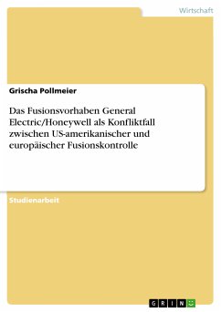 Das Fusionsvorhaben General Electric/Honeywell als Konfliktfall zwischen US-amerikanischer und europäischer Fusionskontrolle (eBook, PDF)