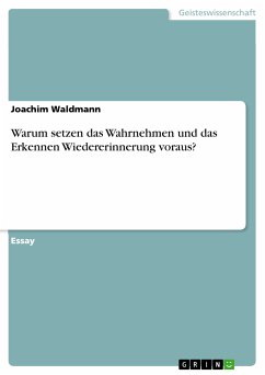 Warum setzen das Wahrnehmen und das Erkennen Wiedererinnerung voraus? (eBook, PDF) - Waldmann, Joachim