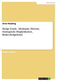 Hedge Fonds - Merkmale, Historie, Strategische Möglichkeiten, Risiko-Hedgefonds (eBook, PDF) - Heuking, Arne
