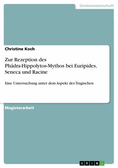 Zur Rezeption des Phädra-Hippolytos-Mythos bei Euripides, Seneca und Racine (eBook, PDF) - Koch, Christine