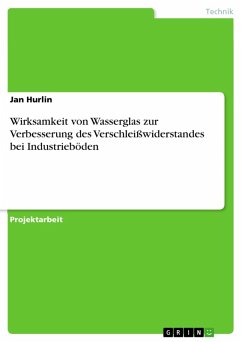 Wirksamkeit von Wasserglas zur Verbesserung des Verschleißwiderstandes bei Industrieböden (eBook, ePUB)