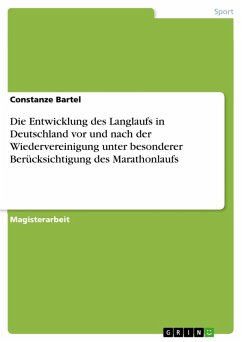 Die Entwicklung des Langlaufs in Deutschland vor und nach der Wiedervereinigung unter besonderer Berücksichtigung des Marathonlaufs (eBook, PDF) - Bartel, Constanze