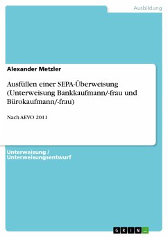 Ausfüllen einer SEPA-Überweisung (Unterweisung Bankkaufmann/-frau und Bürokaufmann/-frau) (eBook, PDF) - Metzler, Alexander