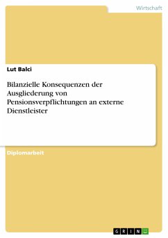 Bilanzielle Konsequenzen der Ausgliederung von Pensionsverpflichtungen an externe Dienstleister (eBook, PDF) - Balci, Lut