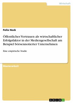 Öffentliches Vertrauen als wirtschaftlicher Erfolgsfaktor in der Mediengesellschaft am Beispiel börsennotierter Unternehmen (eBook, PDF) - Hock, Felix